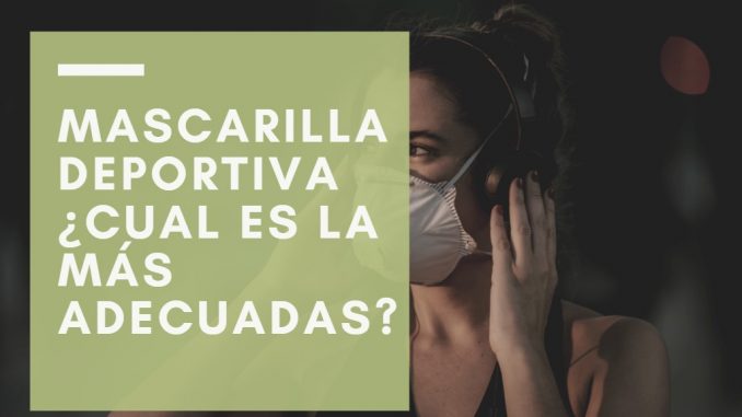 Mascarilla Deportiva Cual es la más adecuadas